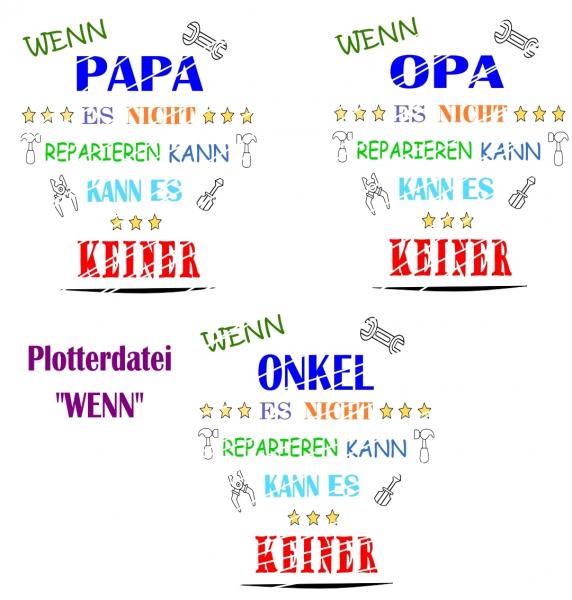 Plotterdatei "Wenn Papa, Opa, Onkel"